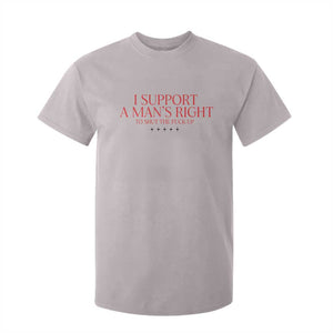 Funny I Support A Man's Right To Shut The Fuck Up T Shirt For Kid Feminist TS11 Ice Gray Print Your Wear
