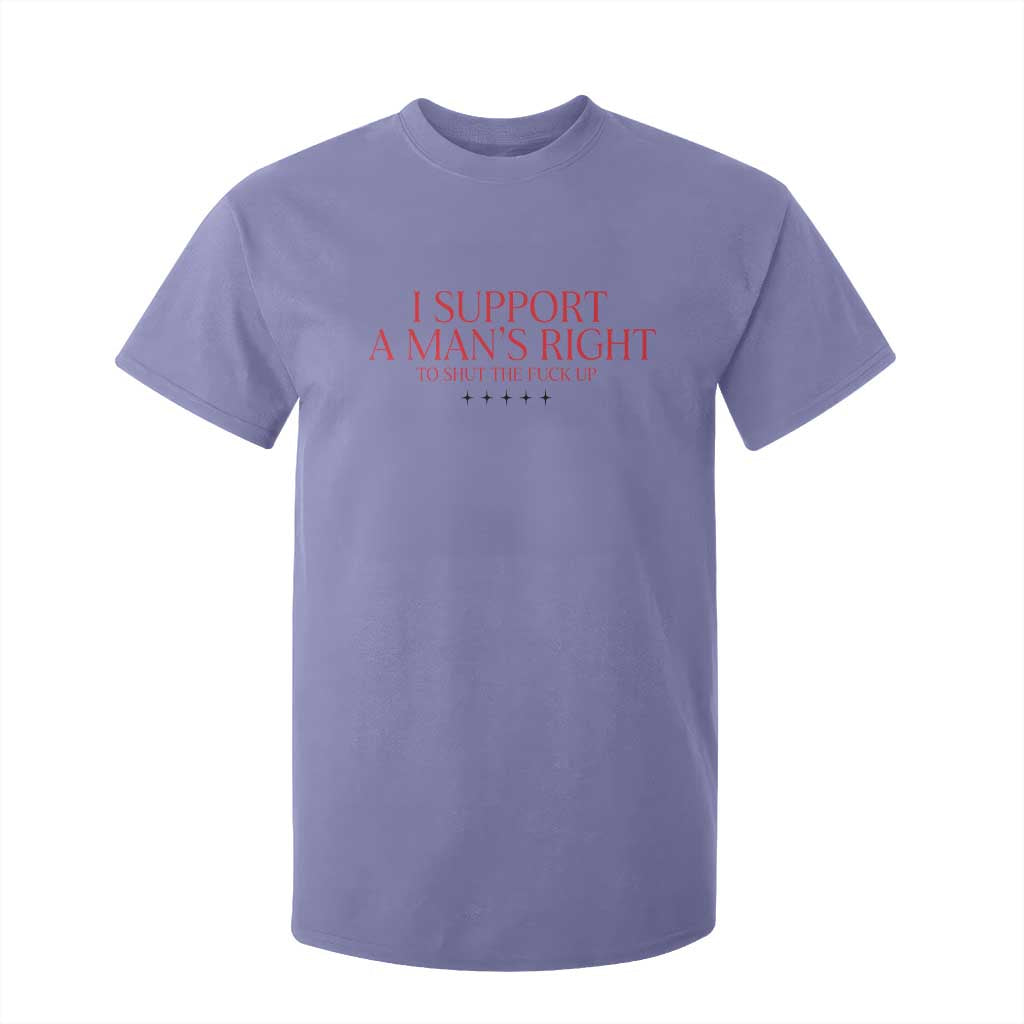 Funny I Support A Man's Right To Shut The Fuck Up T Shirt For Kid Feminist TS11 Violet Print Your Wear