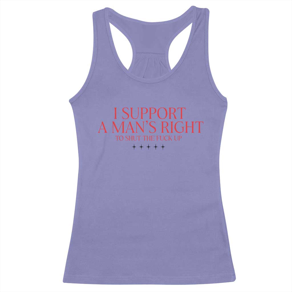 Funny I Support A Man's Right To Shut The Fuck Up Racerback Tank Top Feminist TS11 Violet Print Your Wear