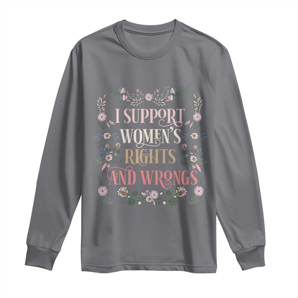 Funny I Support Women's Rights And Wrongs Long Sleeve Shirt Vintage Floral TS11 Charcoal Print Your Wear