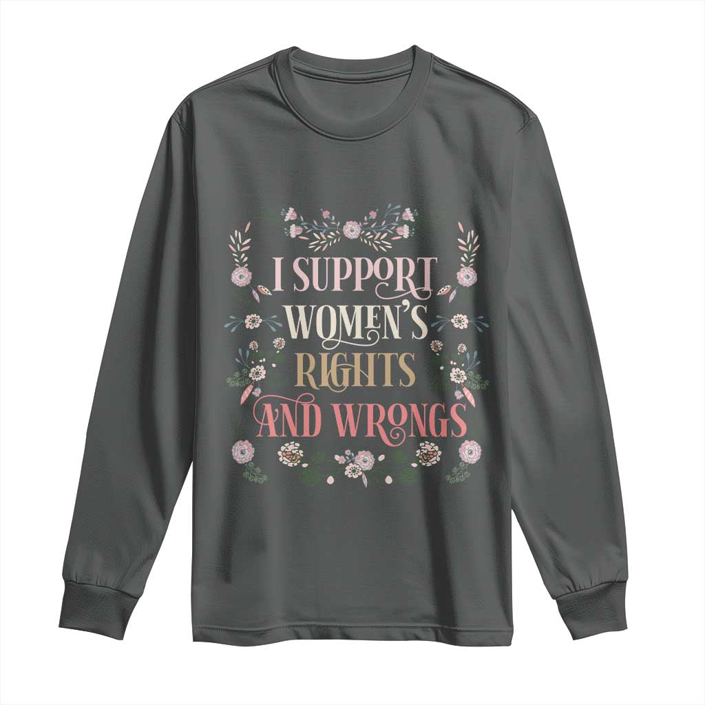 Funny I Support Women's Rights And Wrongs Long Sleeve Shirt Vintage Floral TS11 Dark Heather Print Your Wear