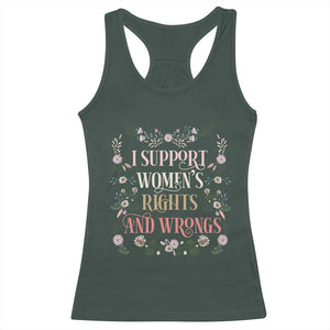 Funny I Support Women's Rights And Wrongs Racerback Tank Top Vintage Floral TS11 Dark Forest Green Print Your Wear