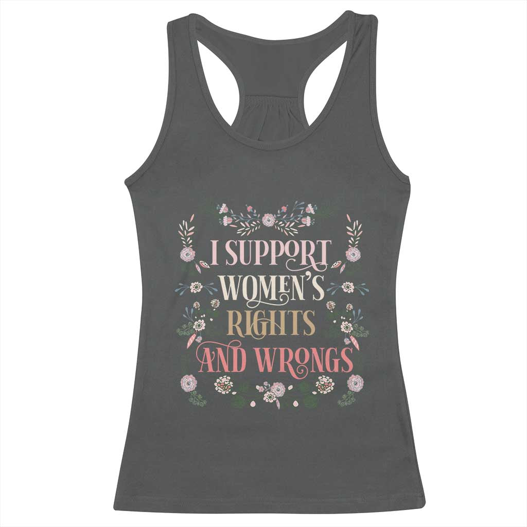 Funny I Support Women's Rights And Wrongs Racerback Tank Top Vintage Floral TS11 Dark Heather Print Your Wear