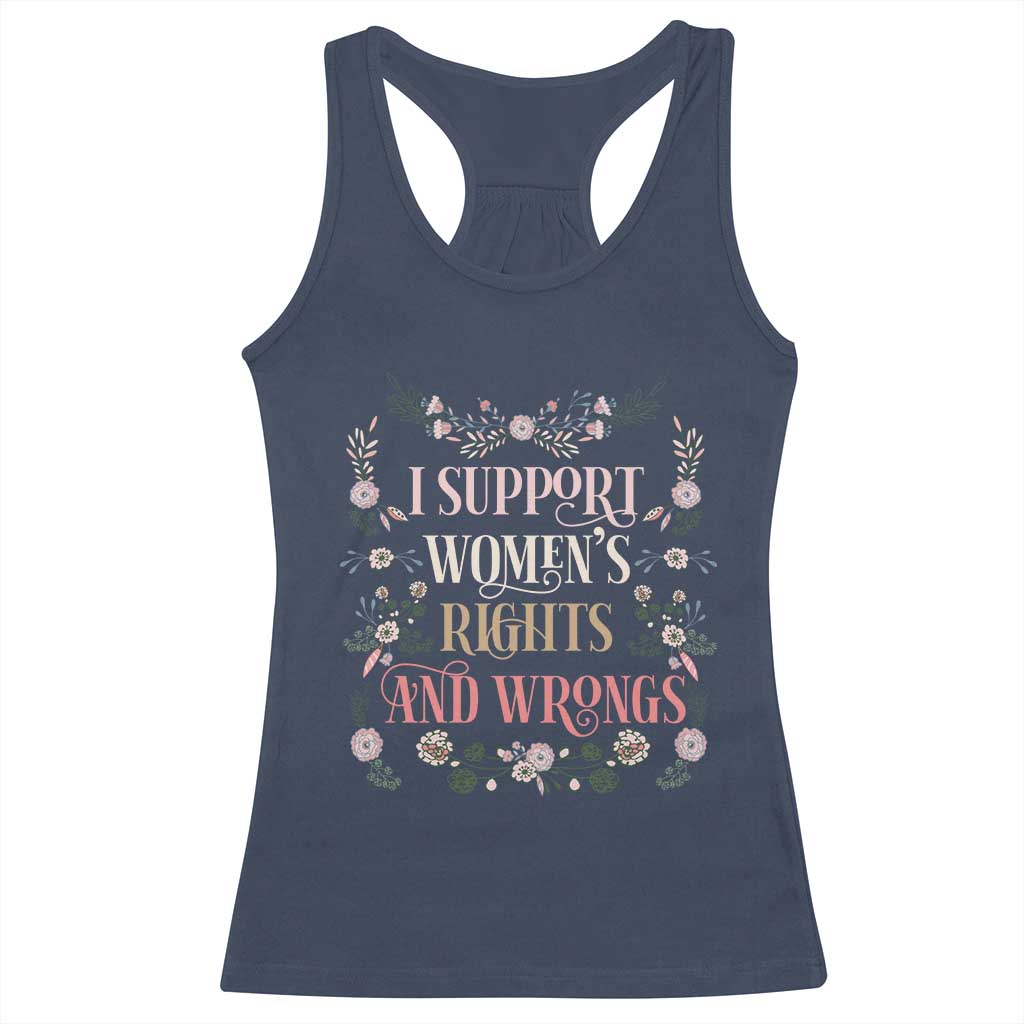 Funny I Support Women's Rights And Wrongs Racerback Tank Top Vintage Floral TS11 Navy Print Your Wear
