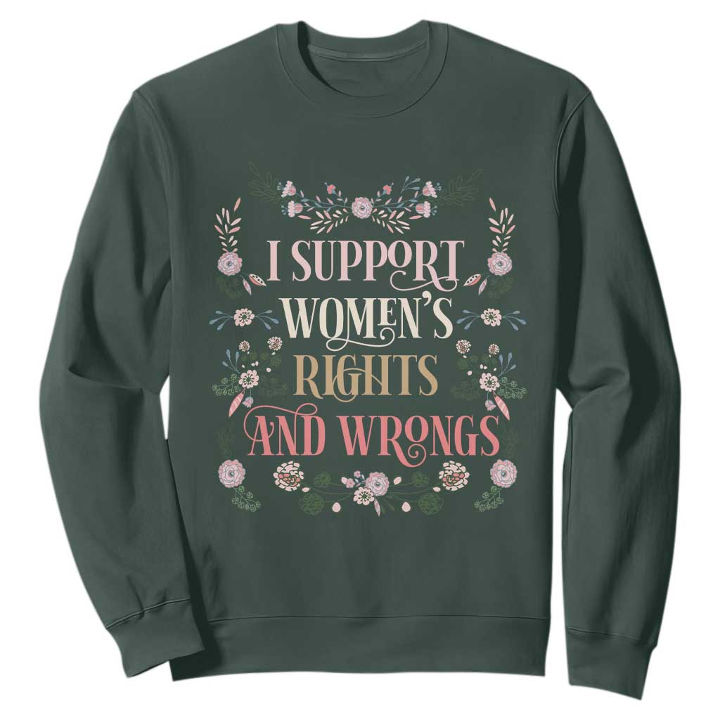 Funny I Support Women's Rights And Wrongs Sweatshirt Vintage Floral TS11 Dark Forest Green Print Your Wear