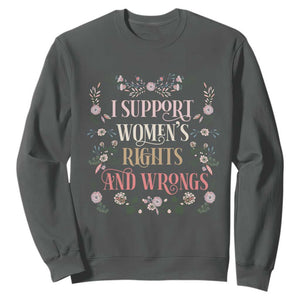 Funny I Support Women's Rights And Wrongs Sweatshirt Vintage Floral TS11 Dark Heather Print Your Wear