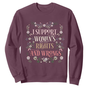Funny I Support Women's Rights And Wrongs Sweatshirt Vintage Floral TS11 Maroon Print Your Wear