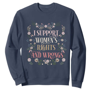Funny I Support Women's Rights And Wrongs Sweatshirt Vintage Floral TS11 Navy Print Your Wear