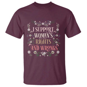 Funny I Support Women's Rights And Wrongs T Shirt Vintage Floral TS11 Maroon Print Your Wear