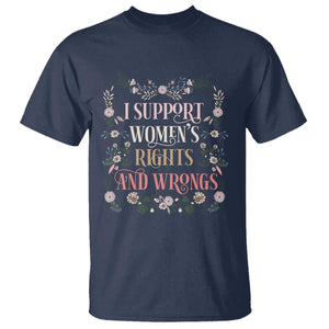 Funny I Support Women's Rights And Wrongs T Shirt Vintage Floral TS11 Navy Print Your Wear