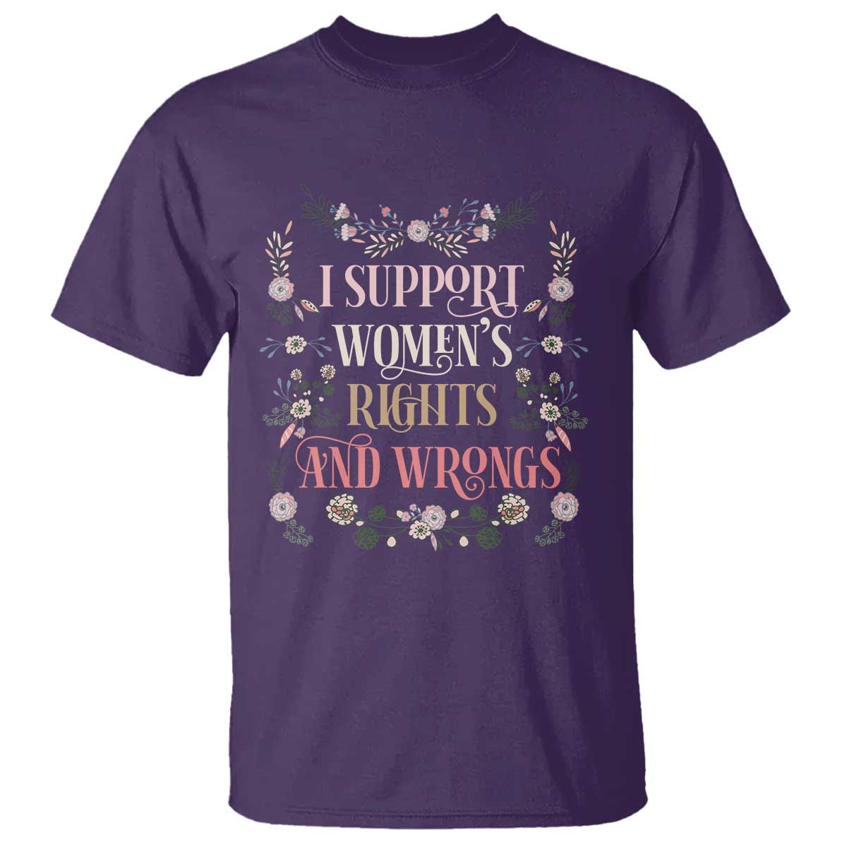 Funny I Support Women's Rights And Wrongs T Shirt Vintage Floral TS11 Purple Print Your Wear