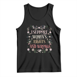 Funny I Support Women's Rights And Wrongs Tank Top Vintage Floral TS11 Black Print Your Wear