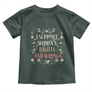 Funny I Support Women's Rights And Wrongs Toddler T Shirt Vintage Floral TS11 Dark Forest Green Print Your Wear