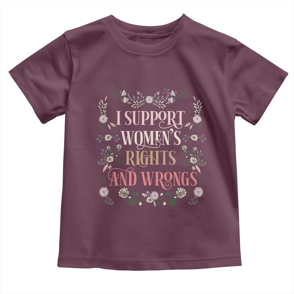 Funny I Support Women's Rights And Wrongs Toddler T Shirt Vintage Floral TS11 Maroon Print Your Wear