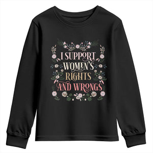Funny I Support Women's Rights And Wrongs Youth Sweatshirt Vintage Floral TS11 Black Print Your Wear