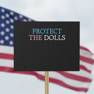 Protect The Dolls Protest Sign Trans Women Pride Month TS11 Horizontal 18" × 24" Black Print Your Wear