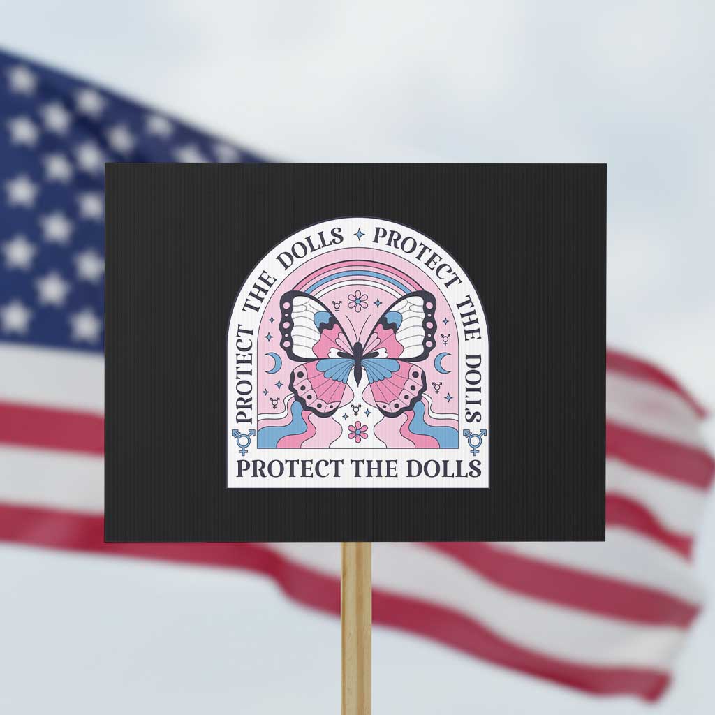 Protect The Dolls Protest Sign Trans Women Pride Month Butterfly TS11 Horizontal 18" × 24" Black Print Your Wear