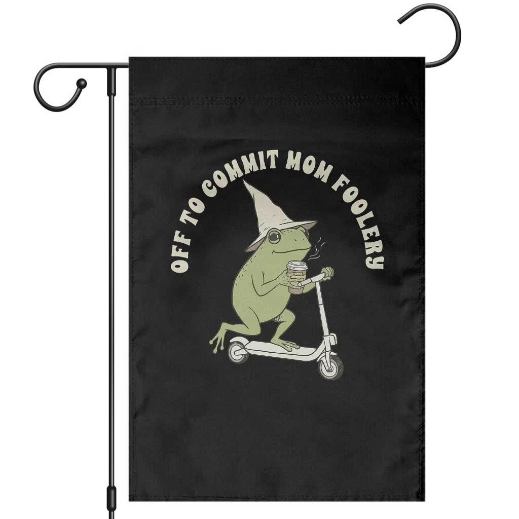 Off To Commit Mom Foolery Garden Flag Funny Mama Frog Scooter Mother's Day TS11 Black Print Your Wear