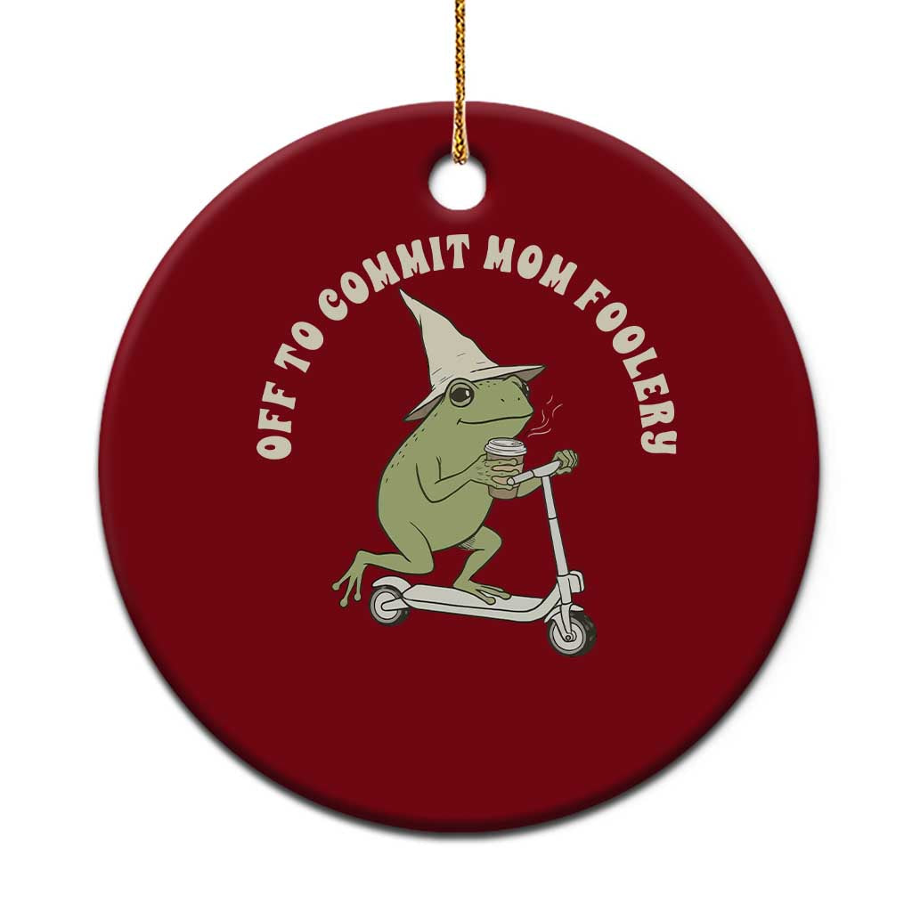 Off To Commit Mom Foolery Ceramic Ornament Funny Mama Frog Scooter Mother's Day TS11 1pc Red Print Your Wear