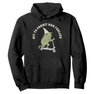 Off To Commit Mom Foolery Hoodie Funny Mama Frog Scooter Mother's Day TS11 Black Print Your Wear