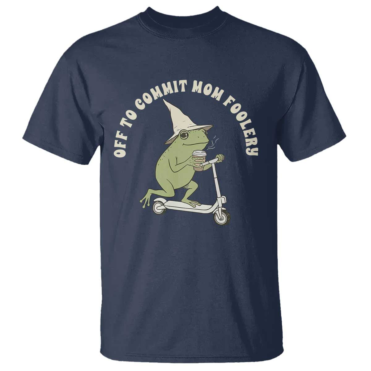 Off To Commit Mom Foolery T Shirt Funny Mama Frog Scooter Mother's Day TS11 Navy Print Your Wear