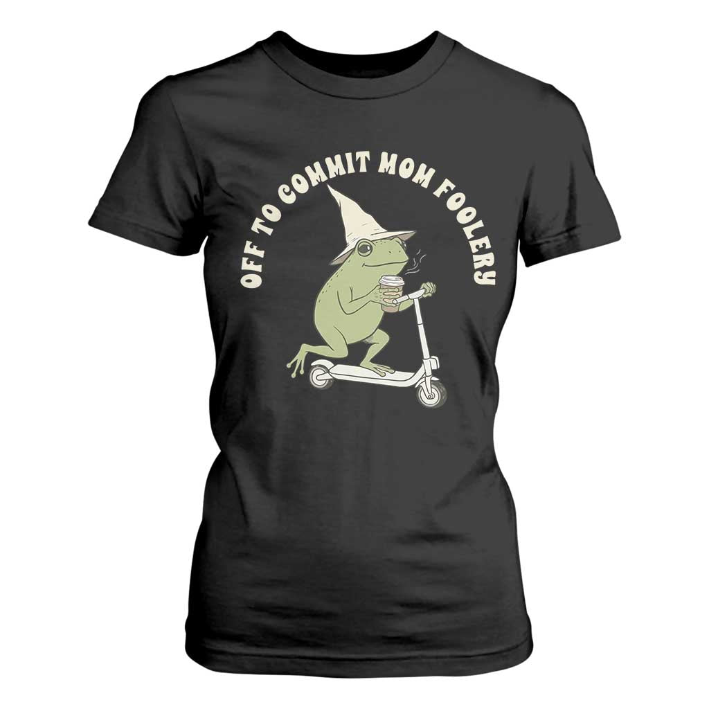 Off To Commit Mom Foolery T Shirt For Women Funny Mama Frog Scooter Mother's Day TS11 Black Print Your Wear