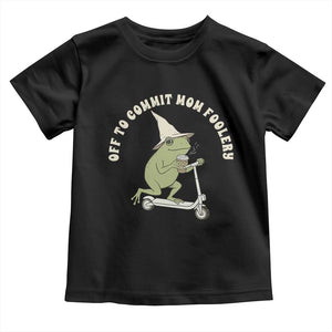 Off To Commit Mom Foolery Toddler T Shirt Funny Mama Frog Scooter Mother's Day TS11 Black Print Your Wear