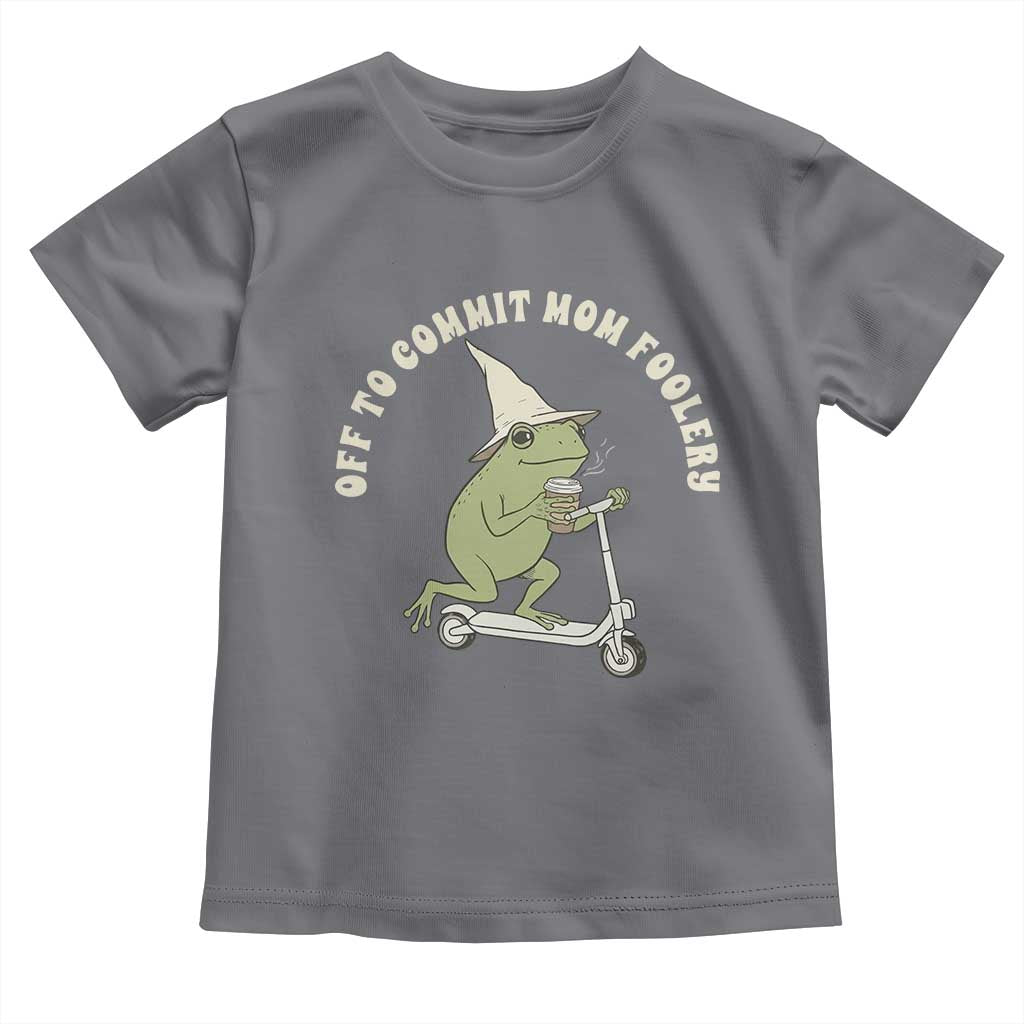 Off To Commit Mom Foolery Toddler T Shirt Funny Mama Frog Scooter Mother's Day TS11 Charcoal Print Your Wear