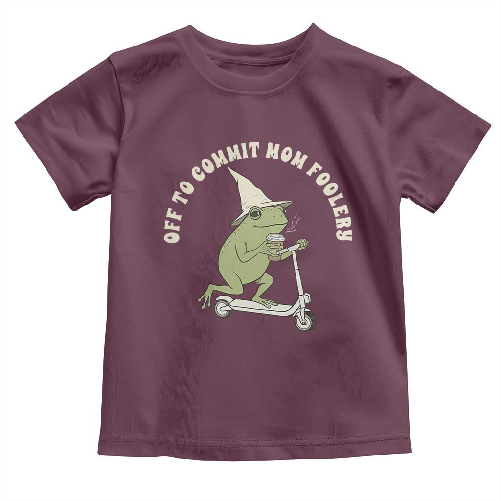 Off To Commit Mom Foolery Toddler T Shirt Funny Mama Frog Scooter Mother's Day TS11 Maroon Print Your Wear