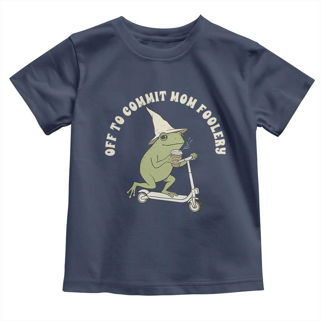 Off To Commit Mom Foolery Toddler T Shirt Funny Mama Frog Scooter Mother's Day TS11 Navy Print Your Wear