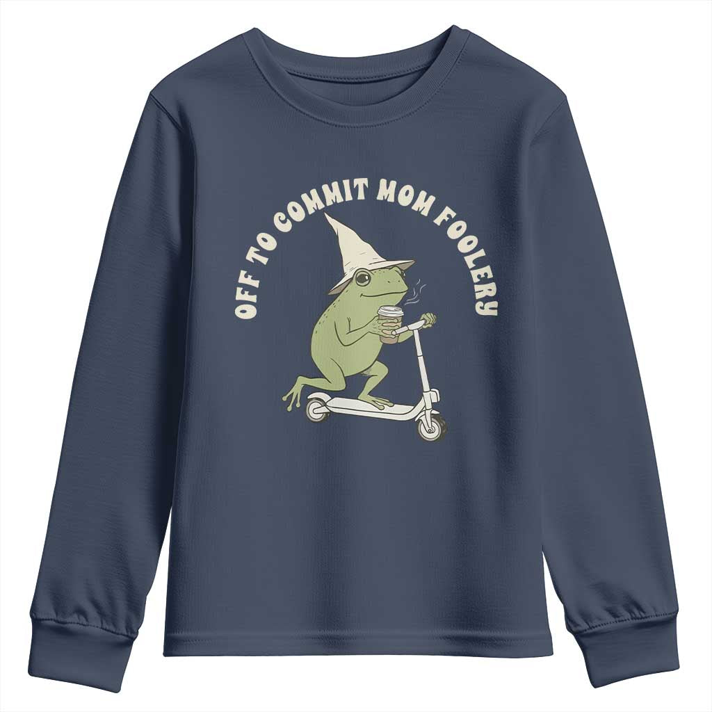 Off To Commit Mom Foolery Youth Sweatshirt Funny Mama Frog Scooter Mother's Day TS11 Navy Print Your Wear