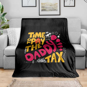 Time To Pay The Daddy Tax Throw Blanket Dungeon Gamer Dad Father’s Day TS11 Print Your Wear