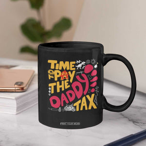 Time To Pay The Daddy Tax Coffee Mug Dungeon Gamer Dad Father’s Day TS11 Print Your Wear