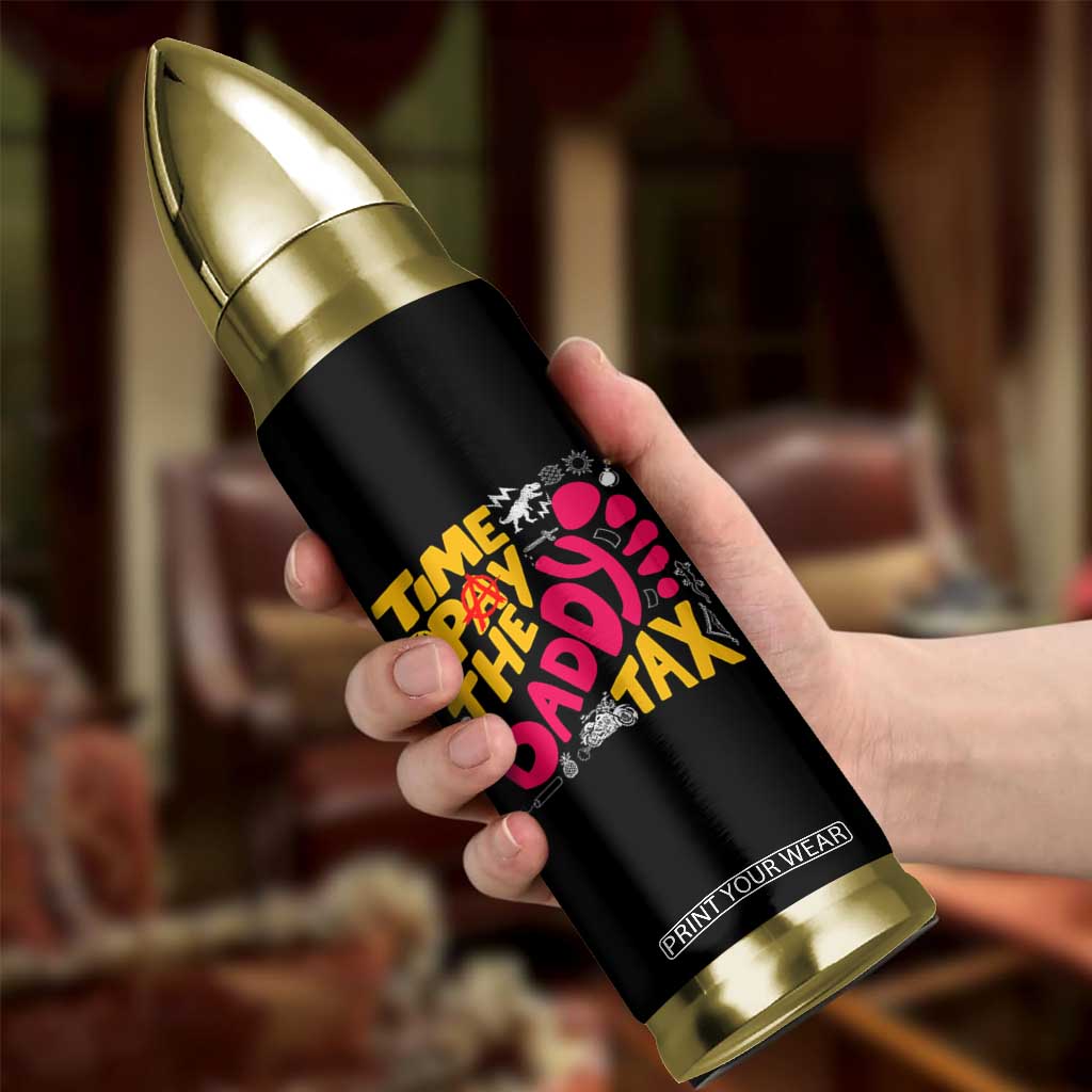 Time To Pay The Daddy Tax Bullet Tumbler Dungeon Gamer Dad Father’s Day TS11 Print Your Wear