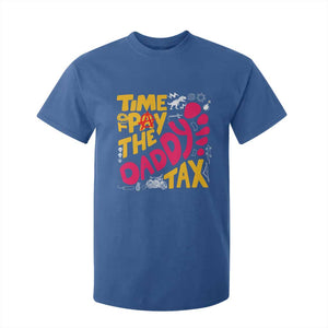 Time To Pay The Daddy Tax T Shirt For Kid Dungeon Gamer Dad Father’s Day TS11 Royal Blue Print Your Wear
