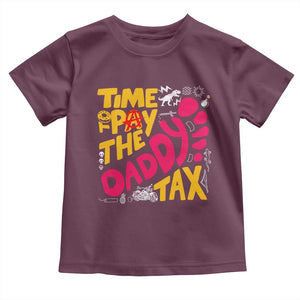 Time To Pay The Daddy Tax Toddler T Shirt Dungeon Gamer Dad Father’s Day TS11 Maroon Print Your Wear