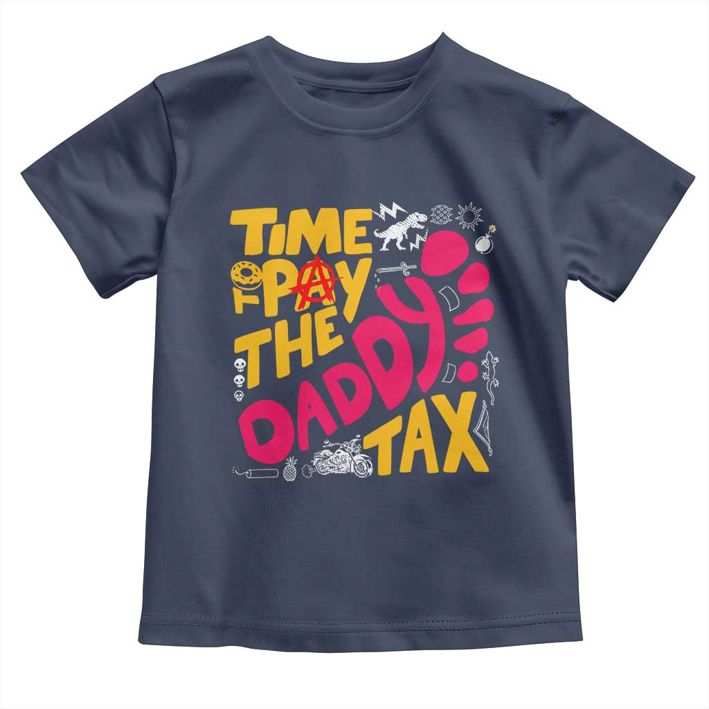 Time To Pay The Daddy Tax Toddler T Shirt Dungeon Gamer Dad Father’s Day TS11 Navy Print Your Wear