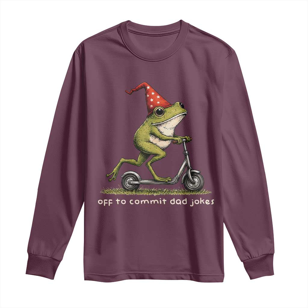 Off To Commit Dad Jokes Long Sleeve Shirt Funny Daddy Frog Scooter Fathers Day TS11 Maroon Print Your Wear