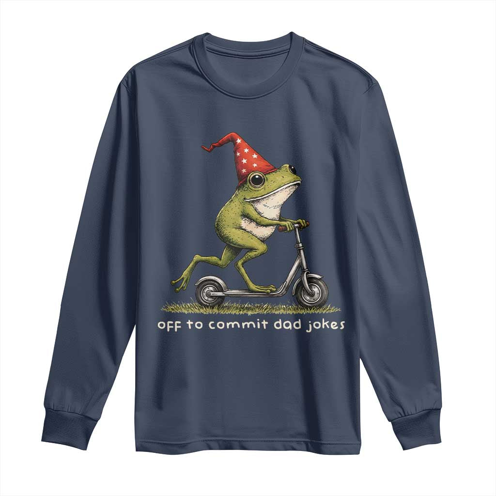 Off To Commit Dad Jokes Long Sleeve Shirt Funny Daddy Frog Scooter Fathers Day TS11 Navy Print Your Wear