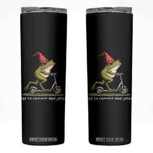 Off To Commit Dad Jokes Skinny Tumbler Funny Daddy Frog Scooter Fathers Day TS11 Black Print Your Wear