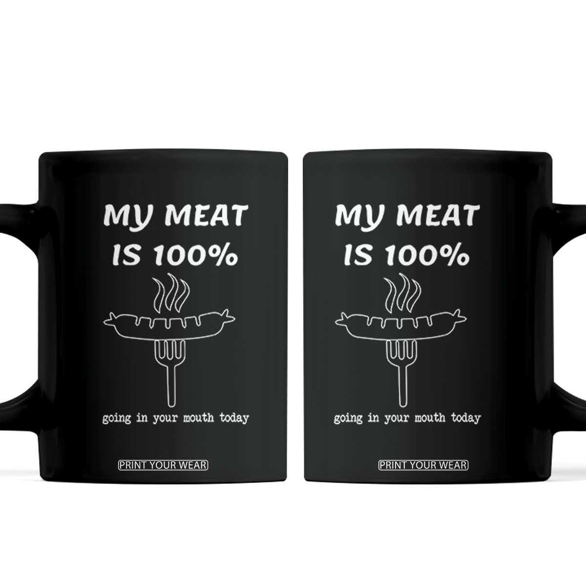 Funny Grilling Coffee Mug My Meat Is 100% Going In Your Mouth Today Smoker Grill Master TS11 Black Print Your Wear