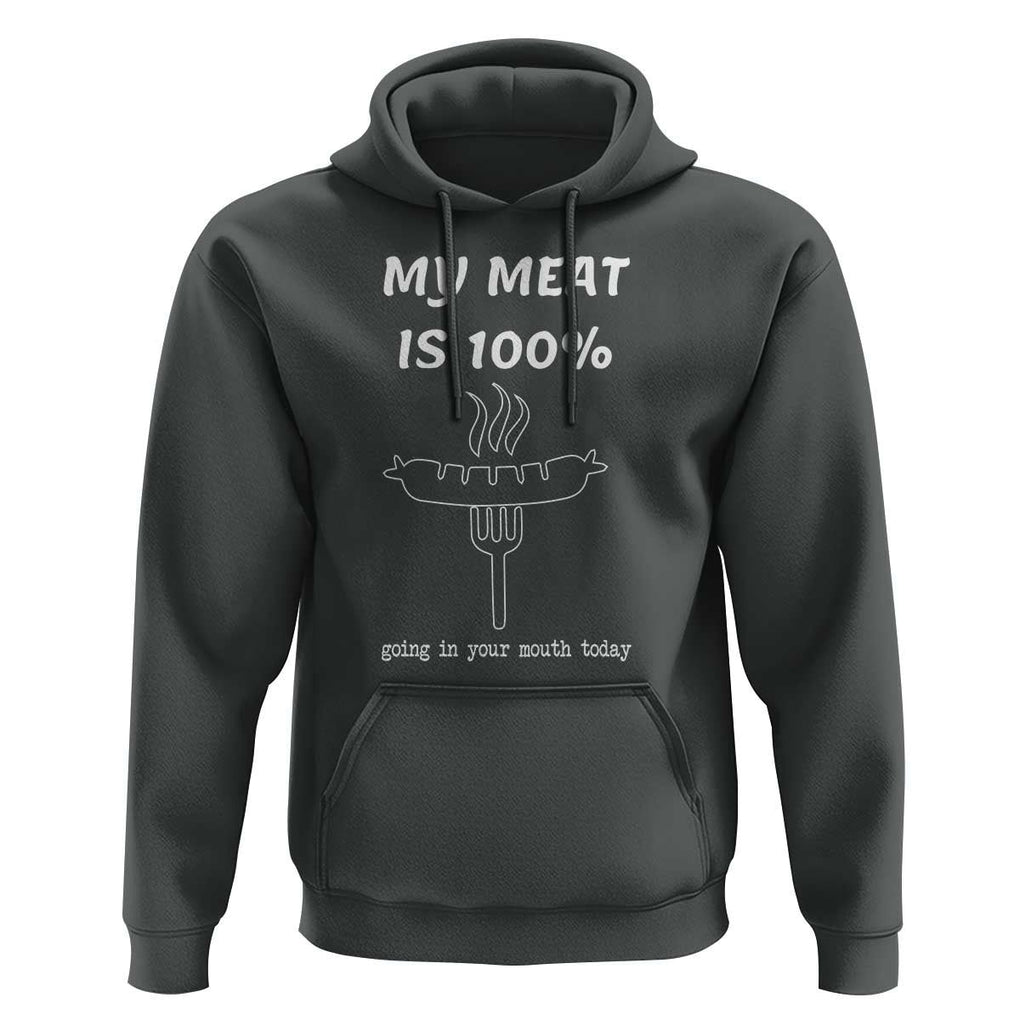 Funny Grilling Hoodie My Meat Is 100% Going In Your Mouth Today Smoker Grill Master TS11 Dark Heather Print Your Wear