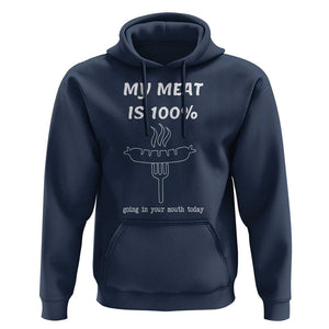 Funny Grilling Hoodie My Meat Is 100% Going In Your Mouth Today Smoker Grill Master TS11 Navy Print Your Wear