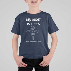 Funny Grilling T Shirt For Kid My Meat Is 100% Going In Your Mouth Today Smoker Grill Master TS11 Navy Print Your Wear