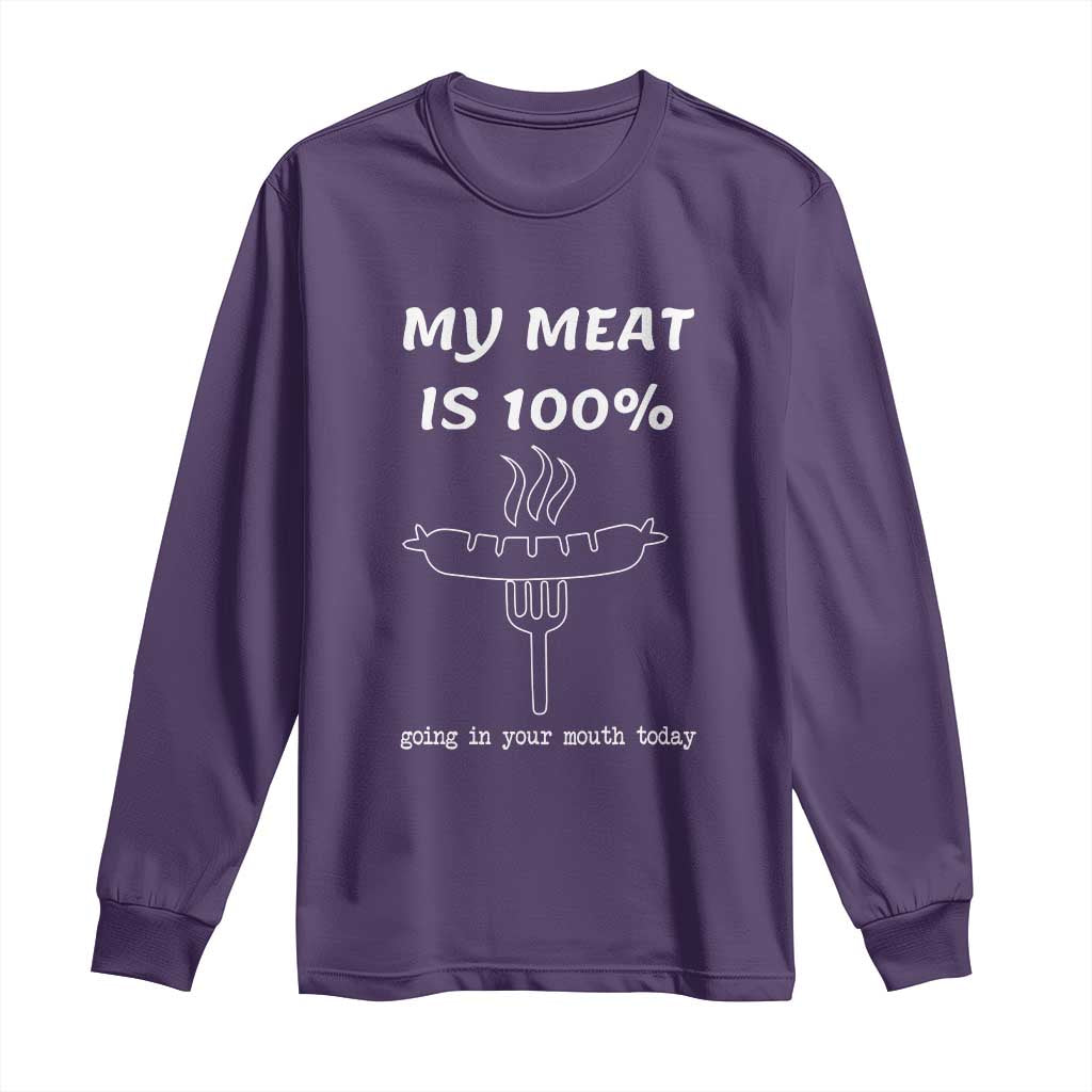 Funny Grilling Long Sleeve Shirt My Meat Is 100% Going In Your Mouth Today Smoker Grill Master TS11 Purple Print Your Wear