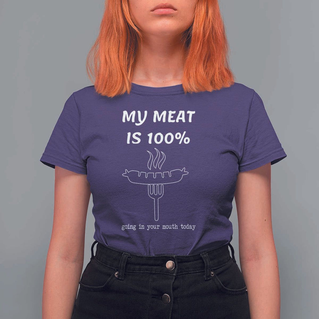 Funny Grilling T Shirt For Women My Meat Is 100% Going In Your Mouth Today Smoker Grill Master TS11 Purple Print Your Wear