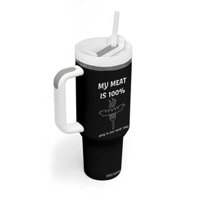 Funny Grilling Tumbler With Handle My Meat Is 100% Going In Your Mouth Today Smoker Grill Master TS11 Print Your Wear