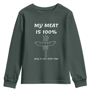 Funny Grilling Youth Sweatshirt My Meat Is 100% Going In Your Mouth Today Smoker Grill Master TS11 Dark Forest Green Print Your Wear