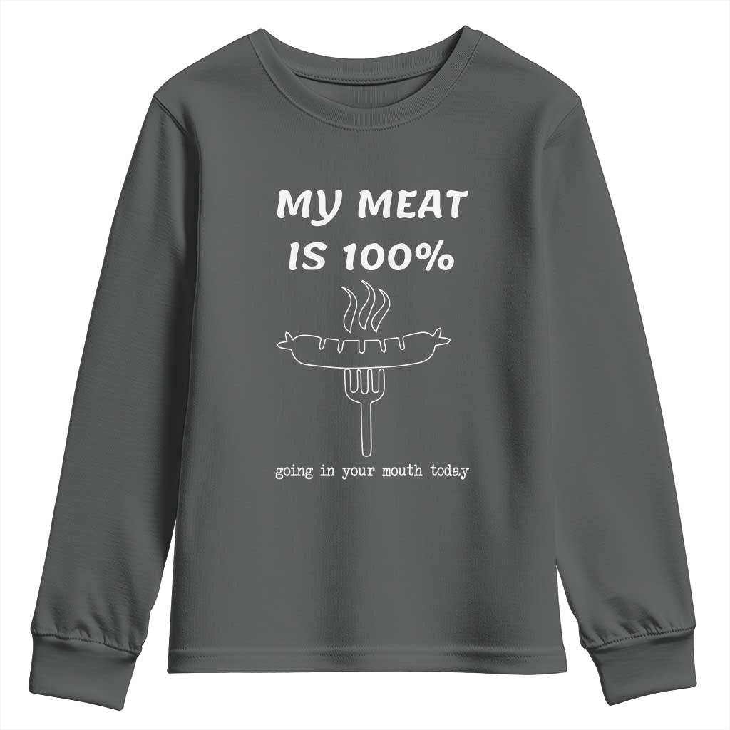 Funny Grilling Youth Sweatshirt My Meat Is 100% Going In Your Mouth Today Smoker Grill Master TS11 Dark Heather Print Your Wear