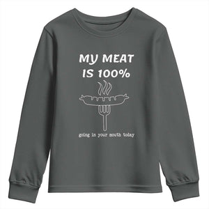 Funny Grilling Youth Sweatshirt My Meat Is 100% Going In Your Mouth Today Smoker Grill Master TS11 Dark Heather Print Your Wear